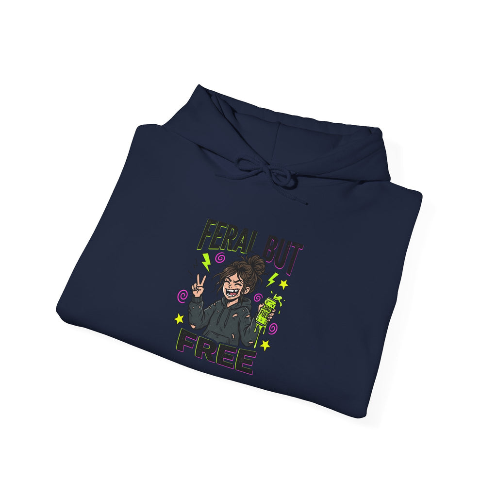 Feral But Free Hoodie | chaotic quirky humor, millennial burnout