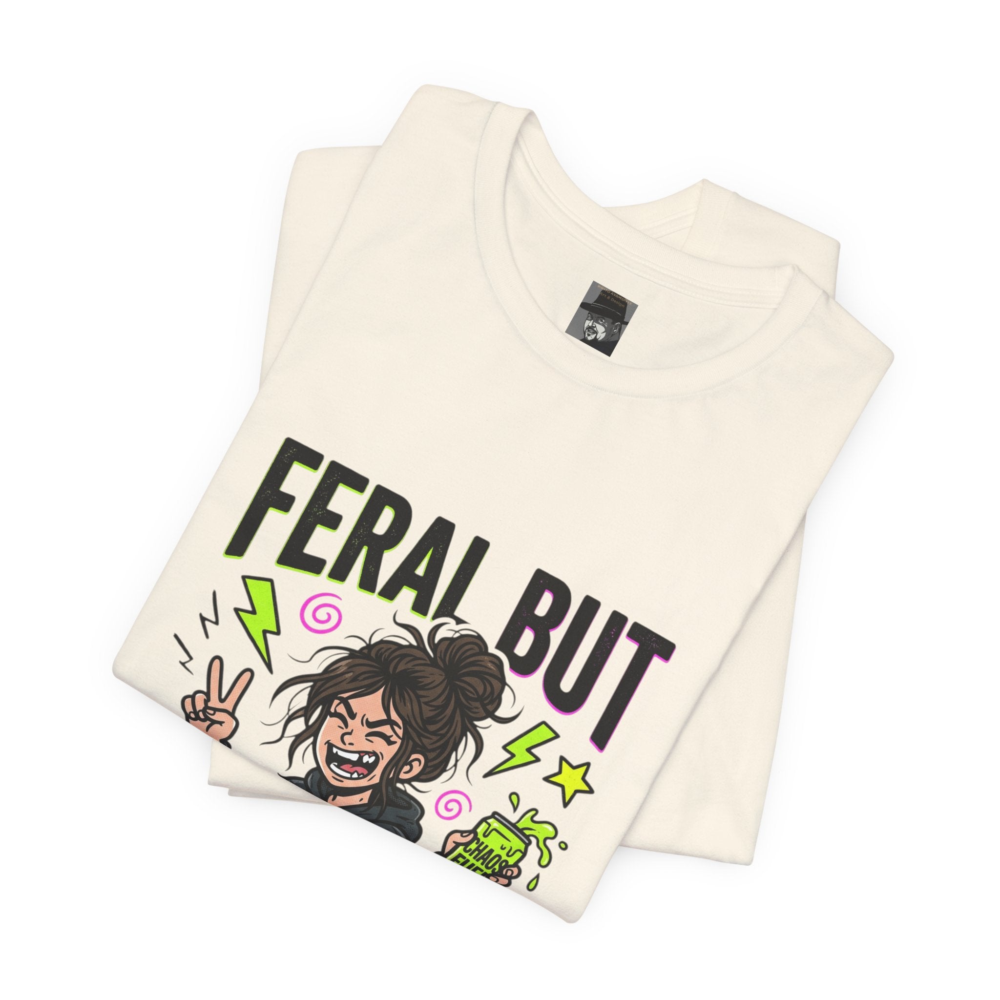 T-Shirt Feral But Free | feral, chaotic, quirky humor