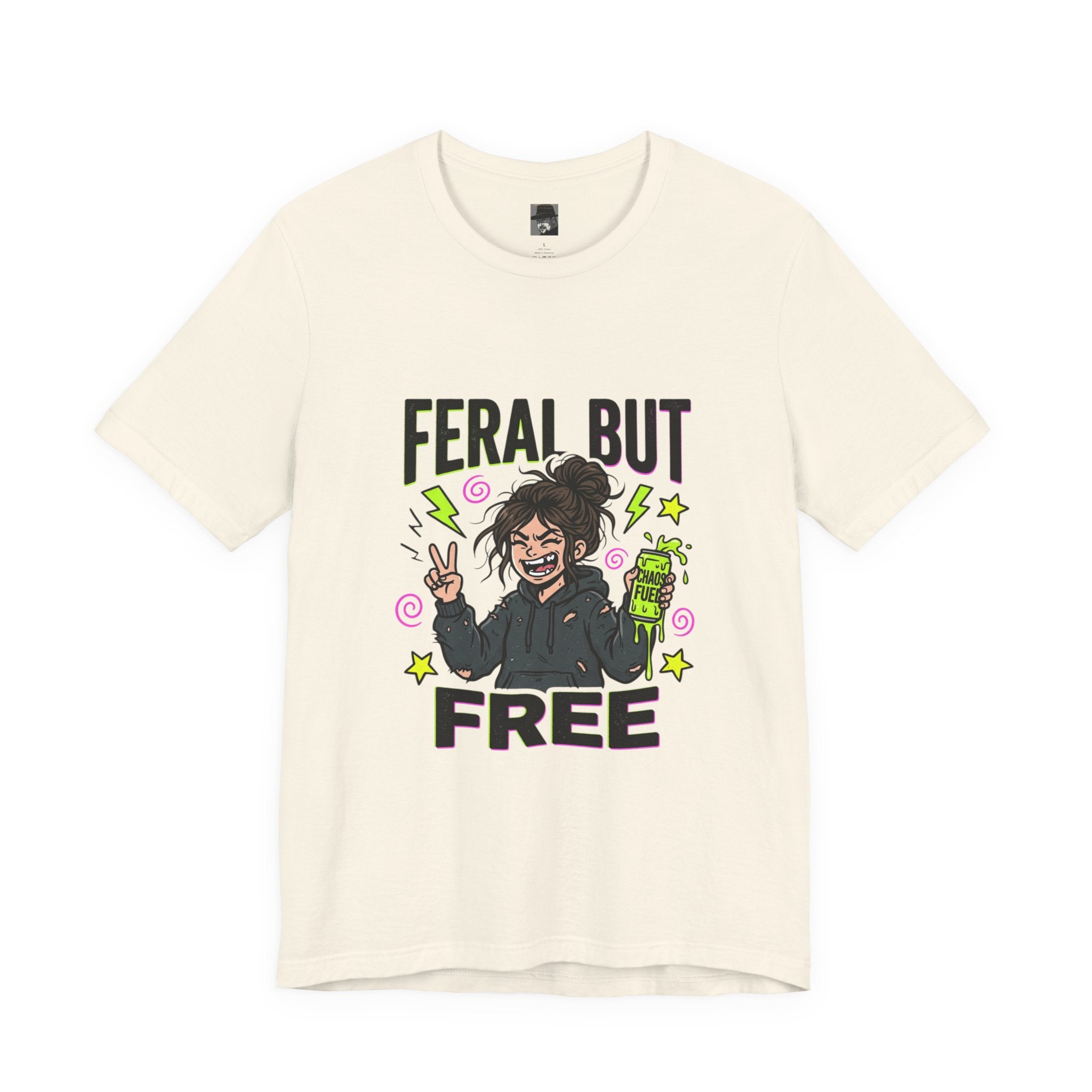 T-Shirt Feral But Free | feral, chaotic, quirky humor