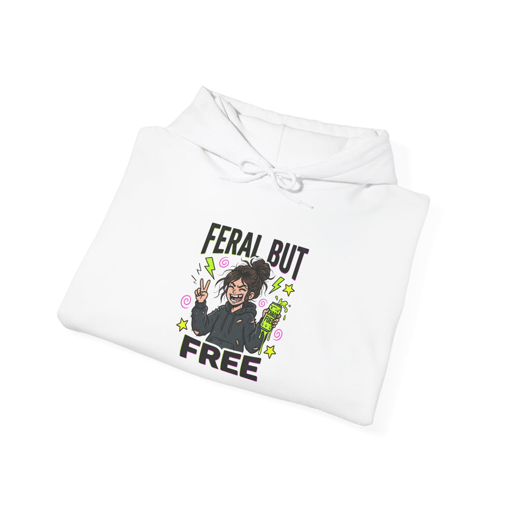 Feral But Free Hoodie | chaotic quirky humor, millennial burnout