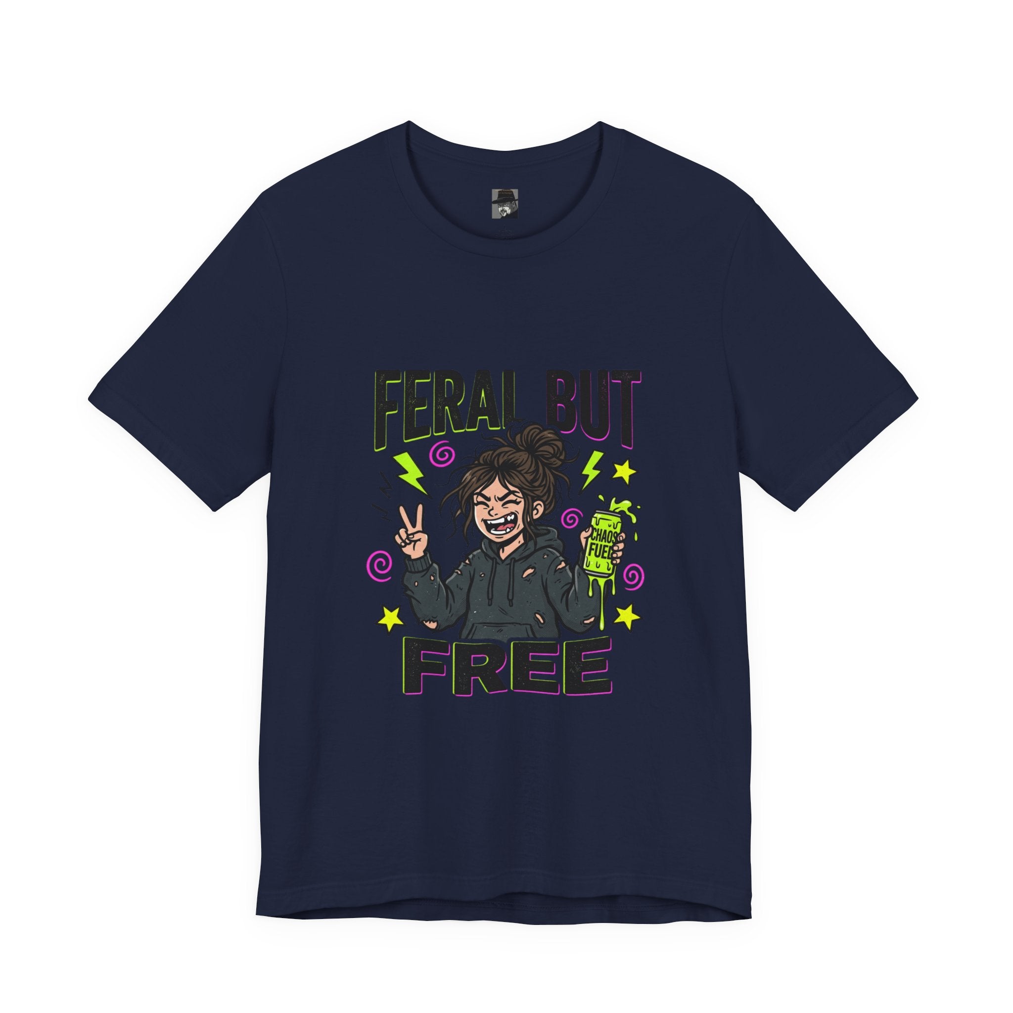 T-Shirt Feral But Free | feral, chaotic, quirky humor