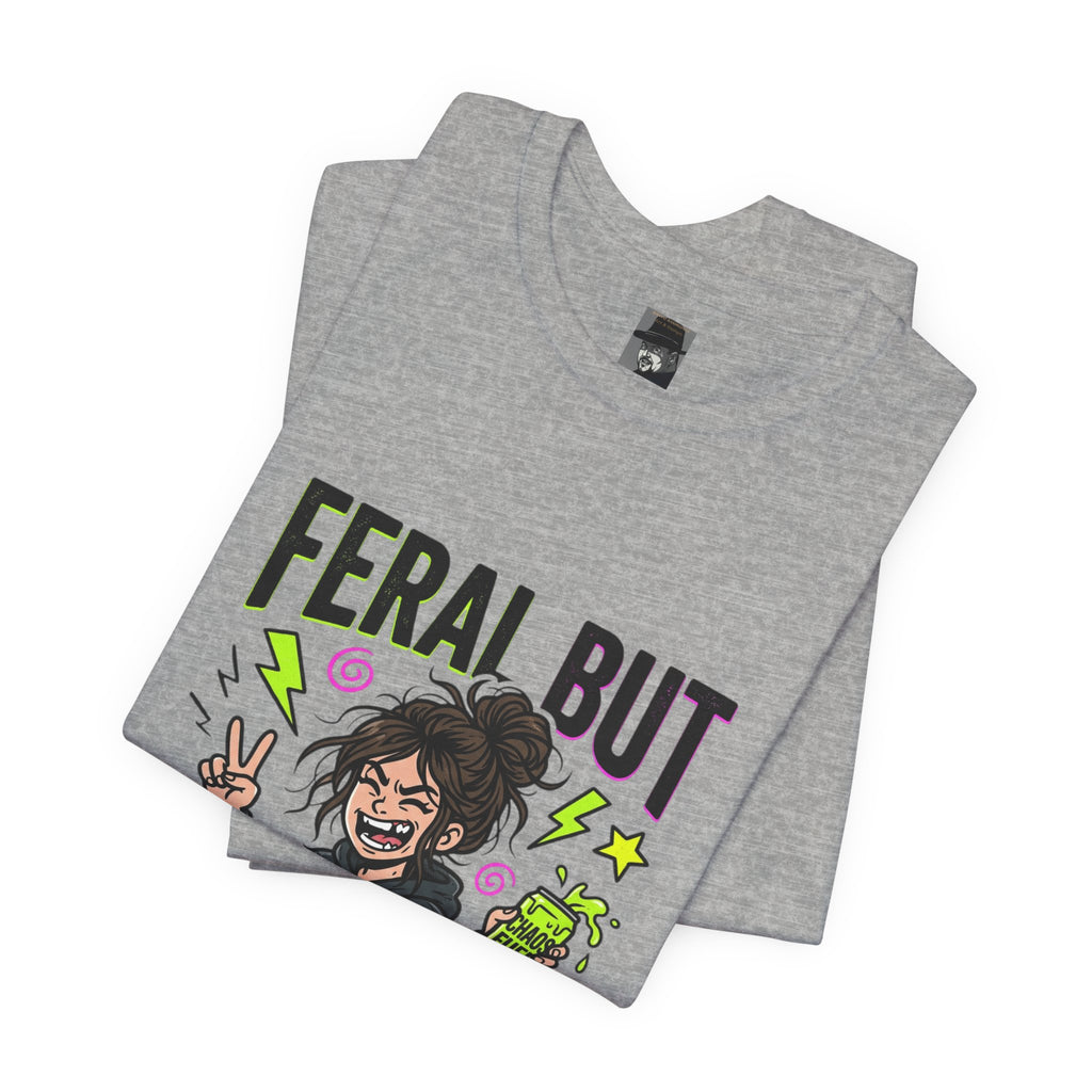 T-Shirt Feral But Free | feral, chaotic, quirky humor