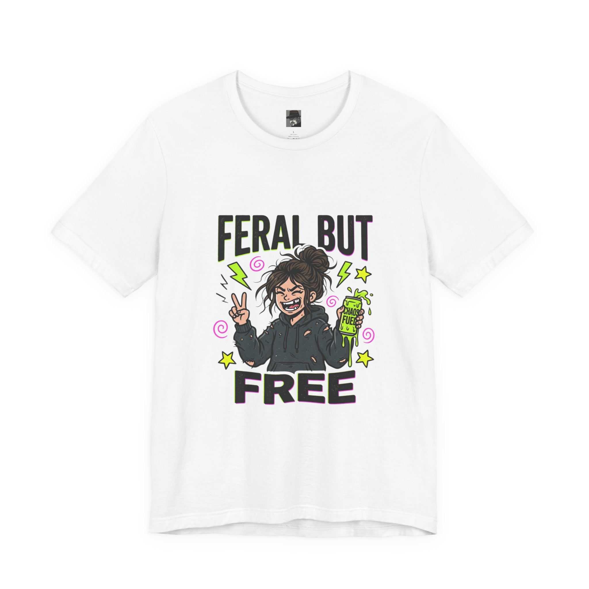 T-Shirt Feral But Free | feral, chaotic, quirky humor