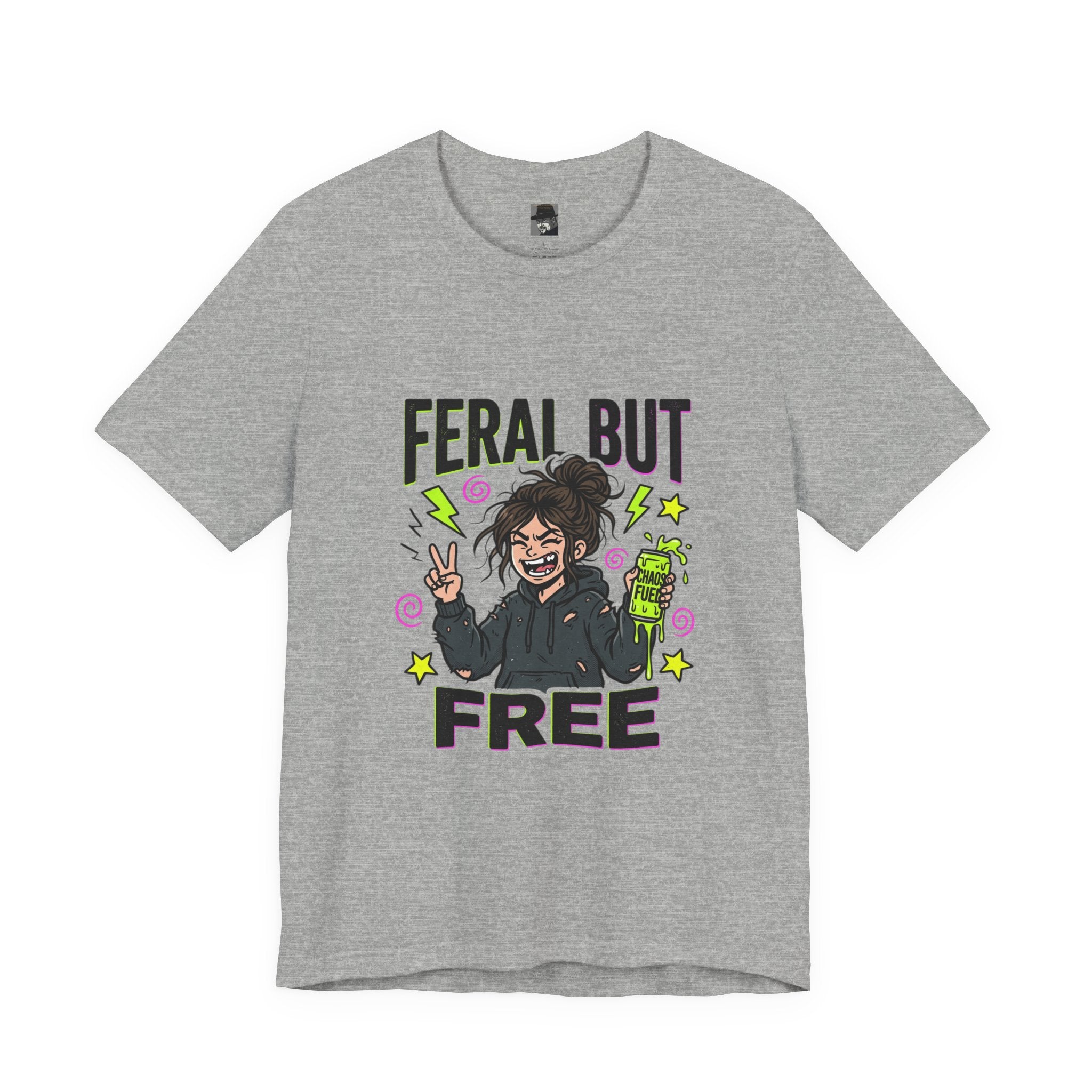 T-Shirt Feral But Free | feral, chaotic, quirky humor
