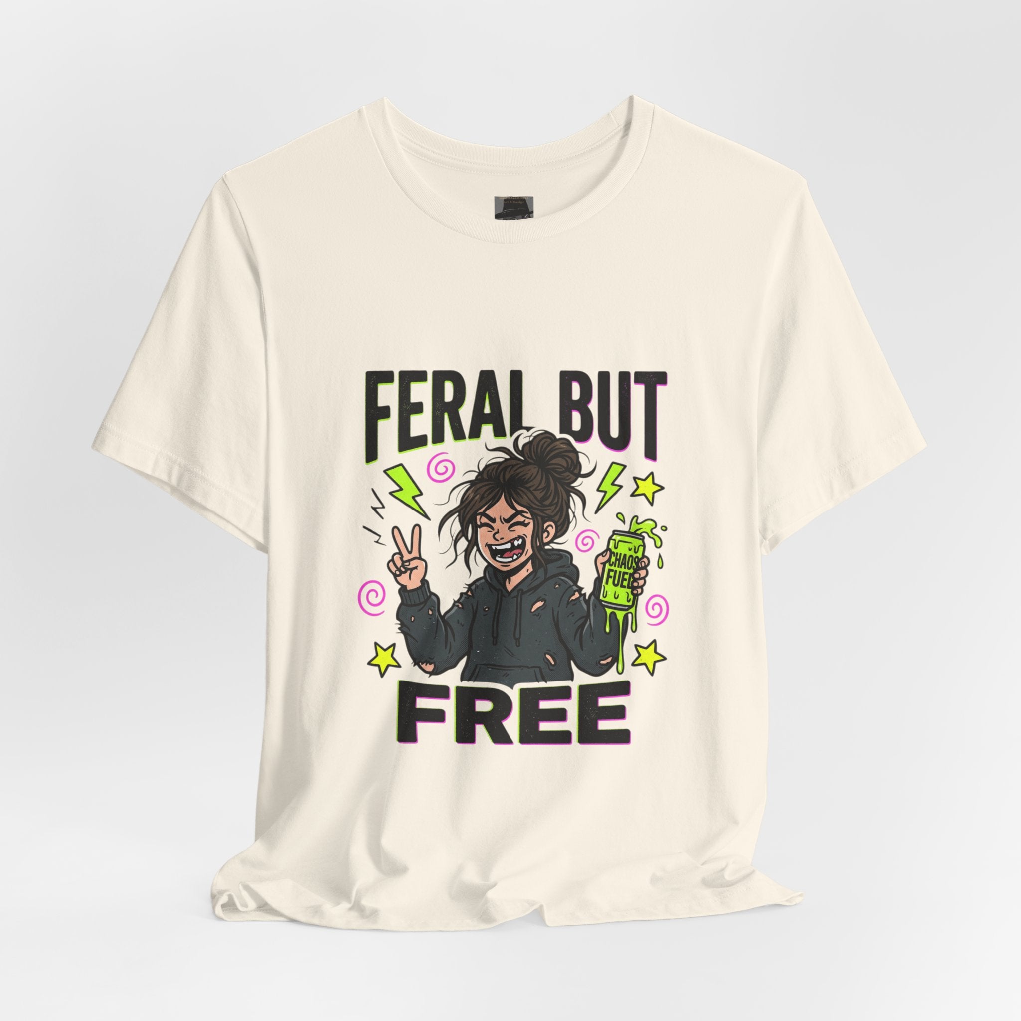 T-Shirt Feral But Free | feral, chaotic, quirky humor